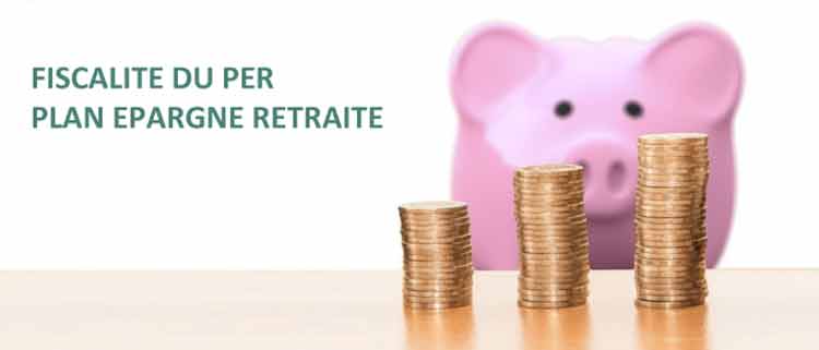 fiscalite plan epargne retraite PER